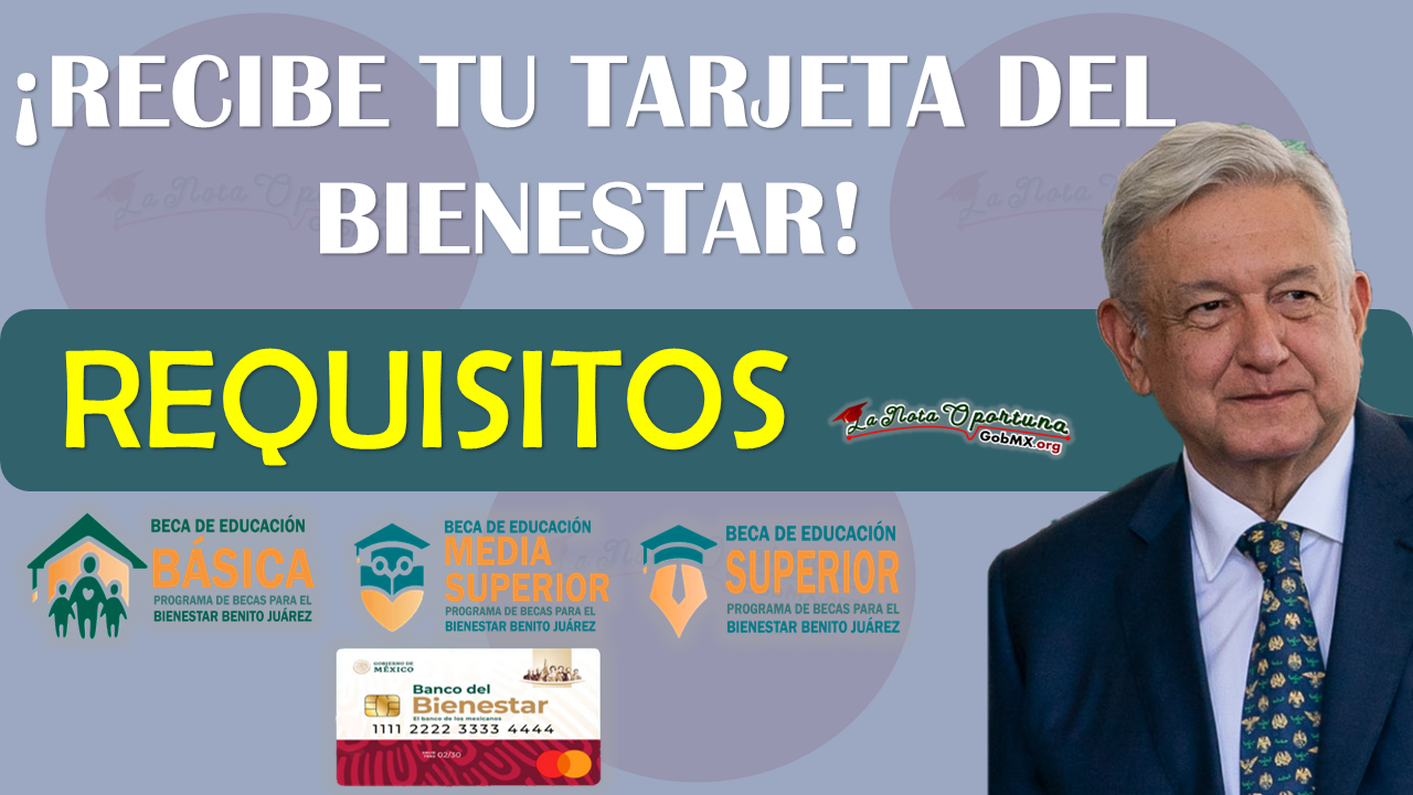 Becas Benito Juárez: Requisitos para recoger tu Tarjeta del Bienestar 