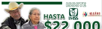 PENSIÓN IMSS/ ISSSTE/ BIENESTAR| RECIBE HASTA 22 MIL PESOS EN JULIO