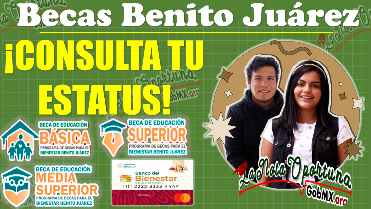 ¡Atención estudiantes de las Becas Benito Juárez!, CONSULTA AQUÍ EL PROCESO EN EL QUE SE ENCUENTRA TU ESTATUS 