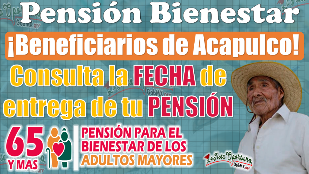 ¡Atención Adultos Mayores que residen en ACAPULCO!, durante esta fecha recibes tu PENSIÓN BIENESTAR | QUE NO SE TE PASE 