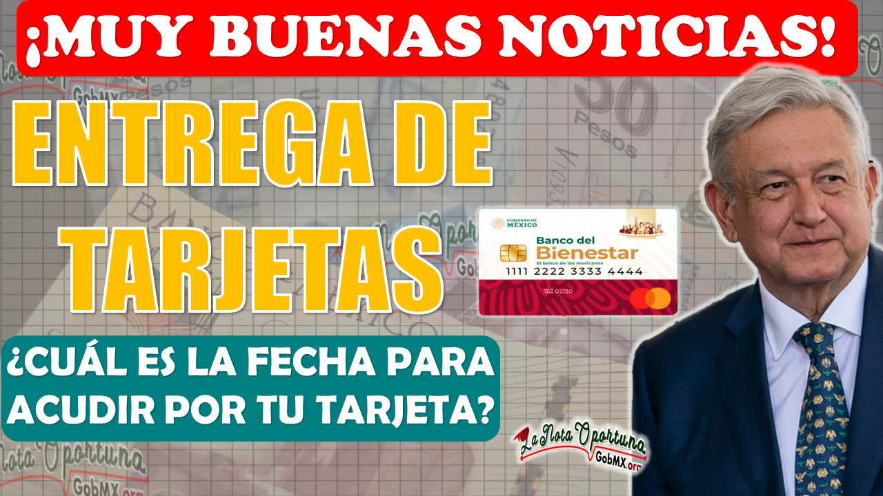 Becas Benito Juárez | ¿Deseas conocer la fecha exacta de entrega de tu Tarjeta del Bienestar?, ¡SIGUE ESTOS PASOS Y NO LO DEJES PASAR!