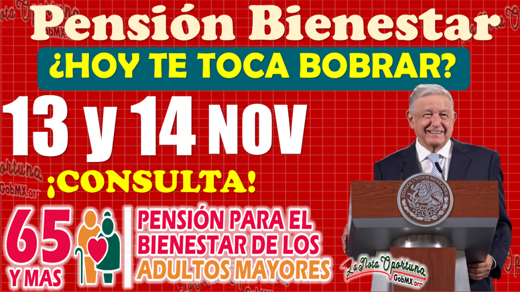 ¡MUY BUENAS NOTICIAS!, estos beneficiarios cobran el día de HOY 13 y 14 de Noviembre | Pensión Bienestar