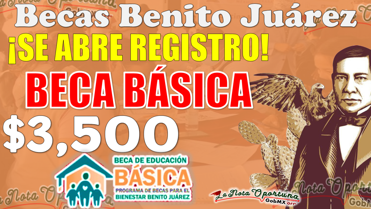 Beca Benito Juárez de Educación Básica | ¡Regístrate nuevamente del 15 al 30 de Noviembre y forma parte de este programa!