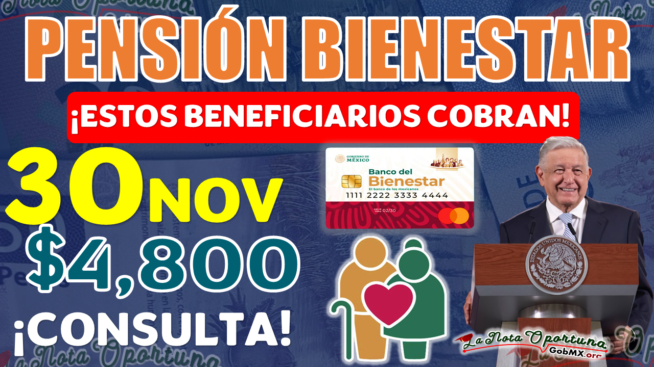 ¡ÚLTIMO DÍA DE PAGO!, este Jueves 30 de Noviembre estos Adultos Mayores reciben pago de $4 mil 800 pesos | Pensión Bienestar