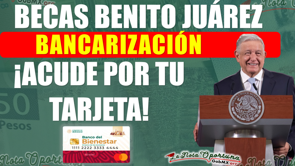 Así consulta DÓNDE y CUÁNDO obtener tu Tarjeta del Bienestar | Becas Benito Juárez