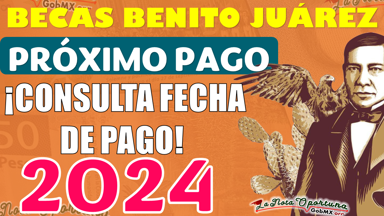 Durante esta fecha recibes tu próximo PAGO de las Becas Benito Juárez, ¡QUE NO SE TE PASE!