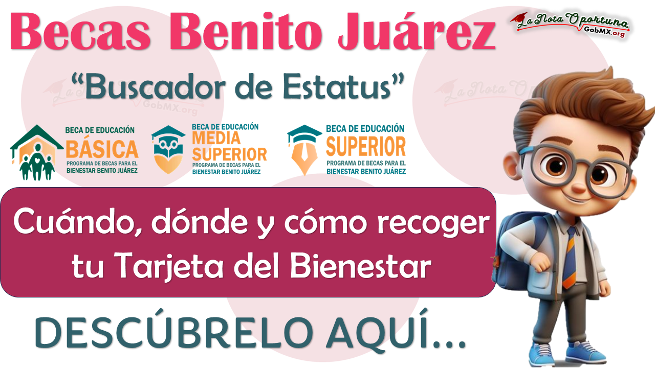 Becas Benito Juárez | Conoce cuándo, dónde y cómo acudir a recoger tu Tarjeta del Bienestar 