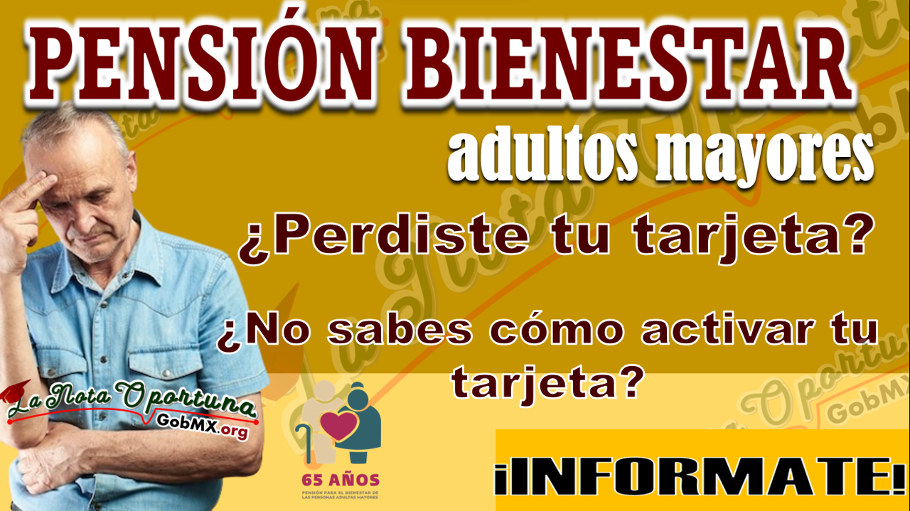 Pensión bienestar: ¿Perdiste tu tarjeta?, ¿No sabes cómo activar tu tarjeta?