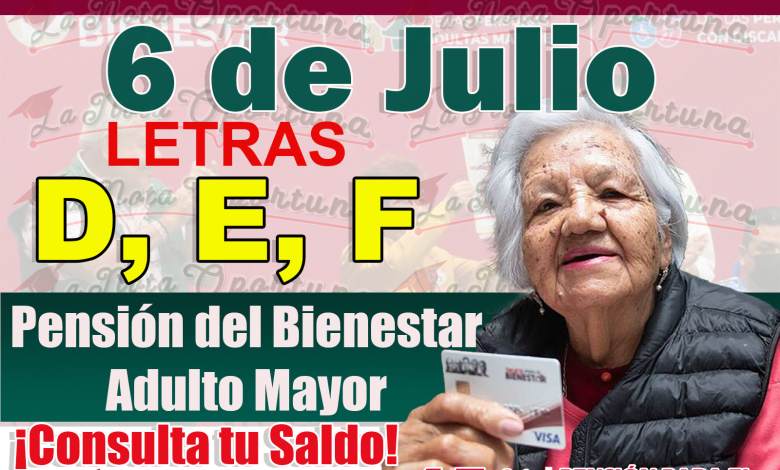 Atención Adulto Mayor ¡Estas letras se les depositará este 6 de julio su Pensión del Bienestar!