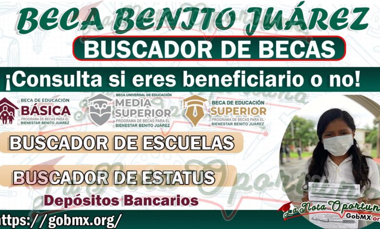 ¡Consulta si Eres Beneficiario de las Becas Benito Juárez Así! Buscador de Becas