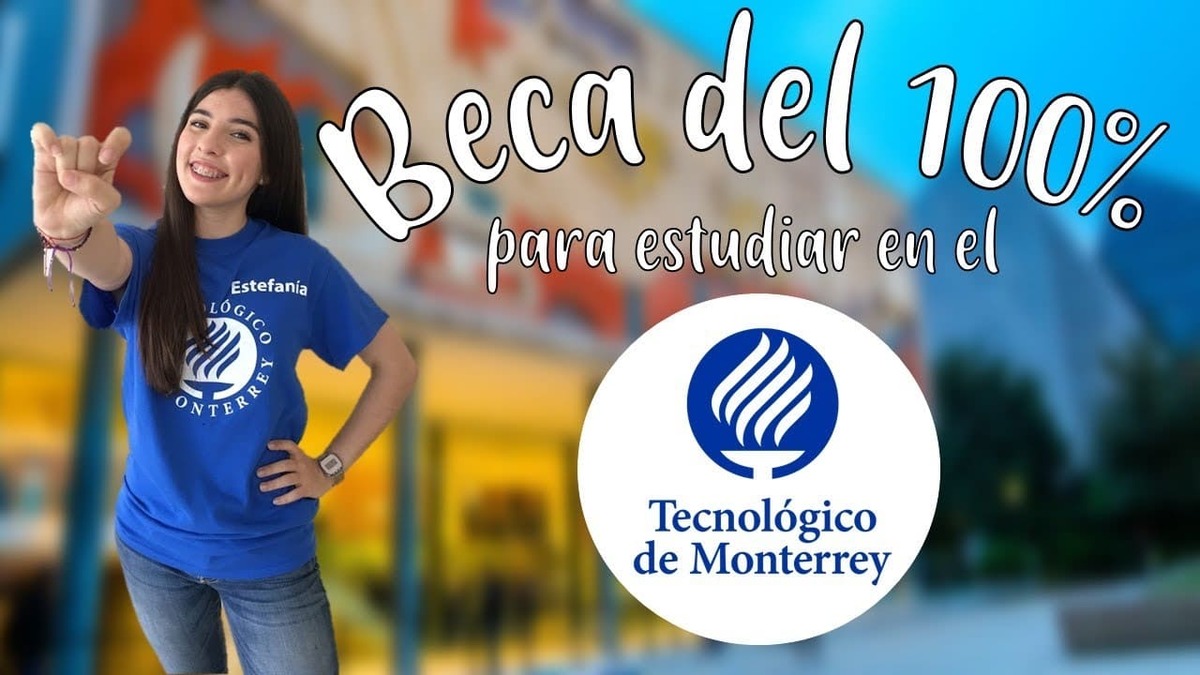 Becas TEC de Monterrey – Las mejores a tu alcance