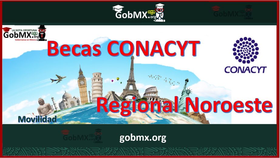 Becas Conacyt-Regional Noroeste 2023-2024