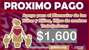 ¡ATENCION! Próximo pago Apoyo a Madres Trabajadoras 1,600 pesos; NOVIEMBRE 2022