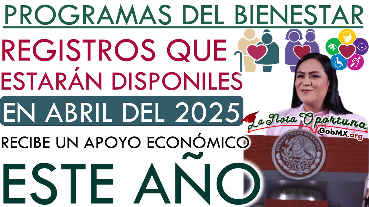▷ Estos tres Programas del Bienestar abrirán registros en abril 2025 » 2025 GobMX.org 🥇 GBO 3