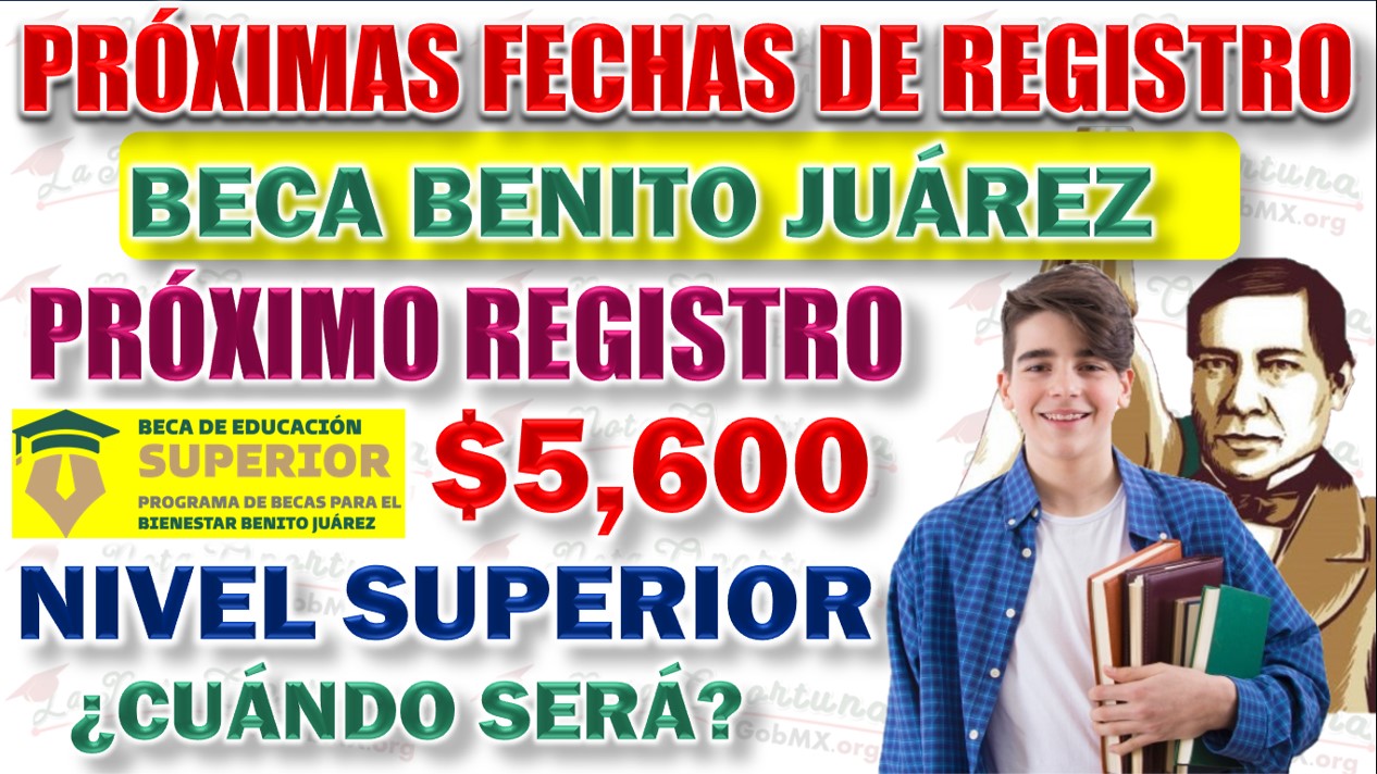🚨 Próximo Registro para la Beca Benito Juárez de Nivel Superior
