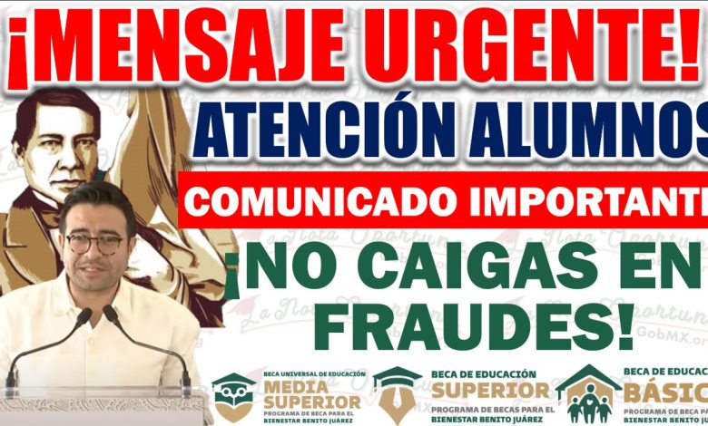 🚨 ¡Alerta Importante! Para los Beneficiarios de la Beca Benito Juárez