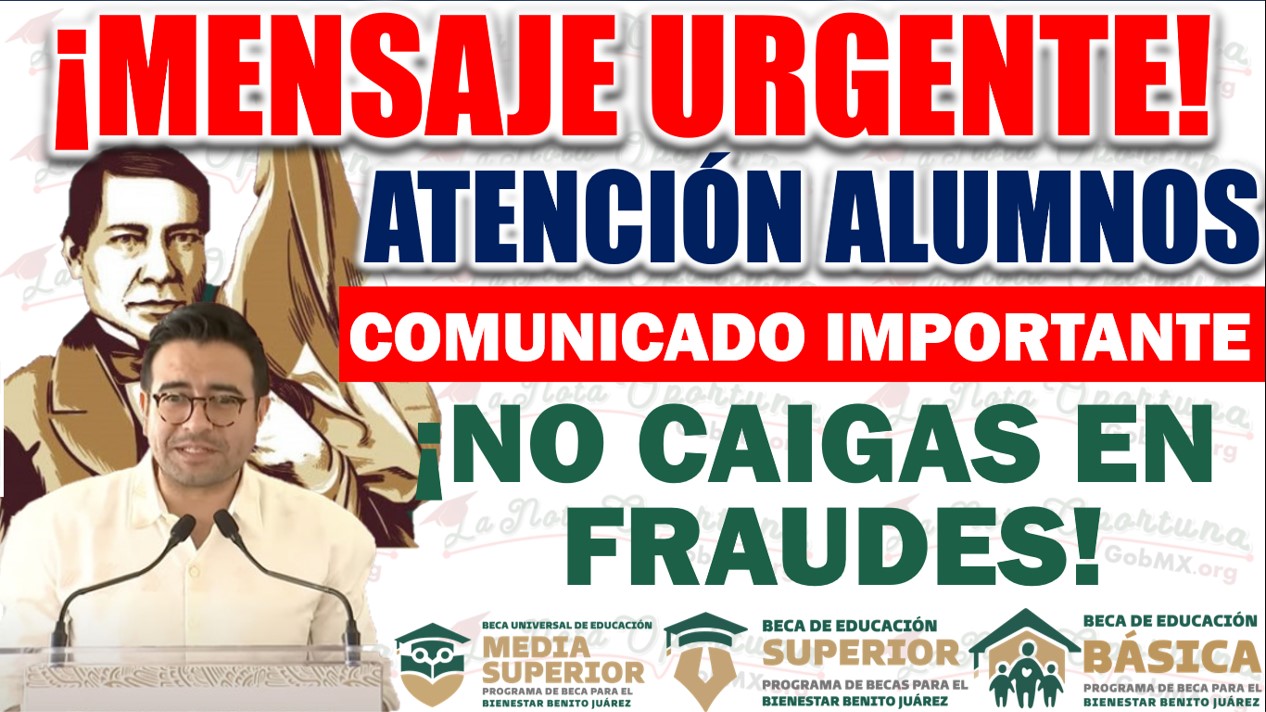 🚨 ¡Alerta Importante! Para los Beneficiarios de la Beca Benito Juárez