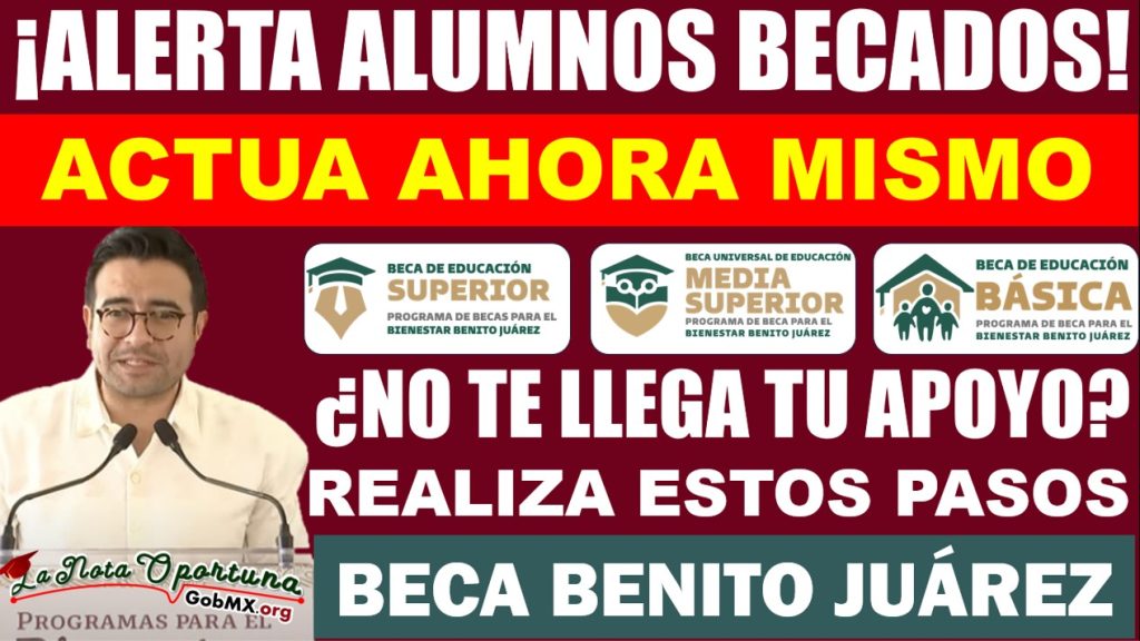 💥🚨Beca Benito Juárez ¿Qué Hacer si la Beca No Aparece en Tu Cuenta? Soluciones