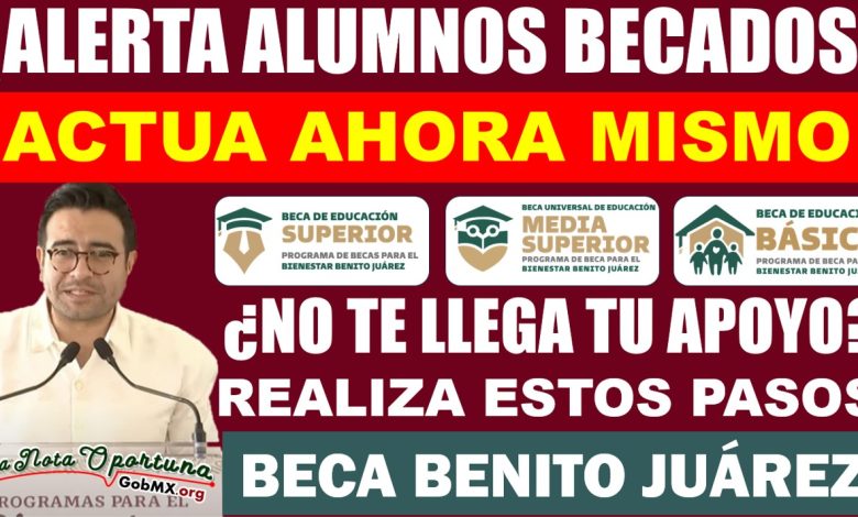 💥🚨Beca Benito Juárez ¿Qué Hacer si la Beca No Aparece en Tu Cuenta? Soluciones