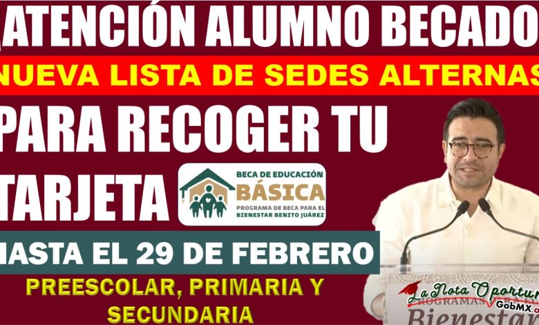 💥💸Nuevas Sedes para la Entrega de Tarjetas del Bienestar a Beneficiarios de la Beca Benito Juárez
