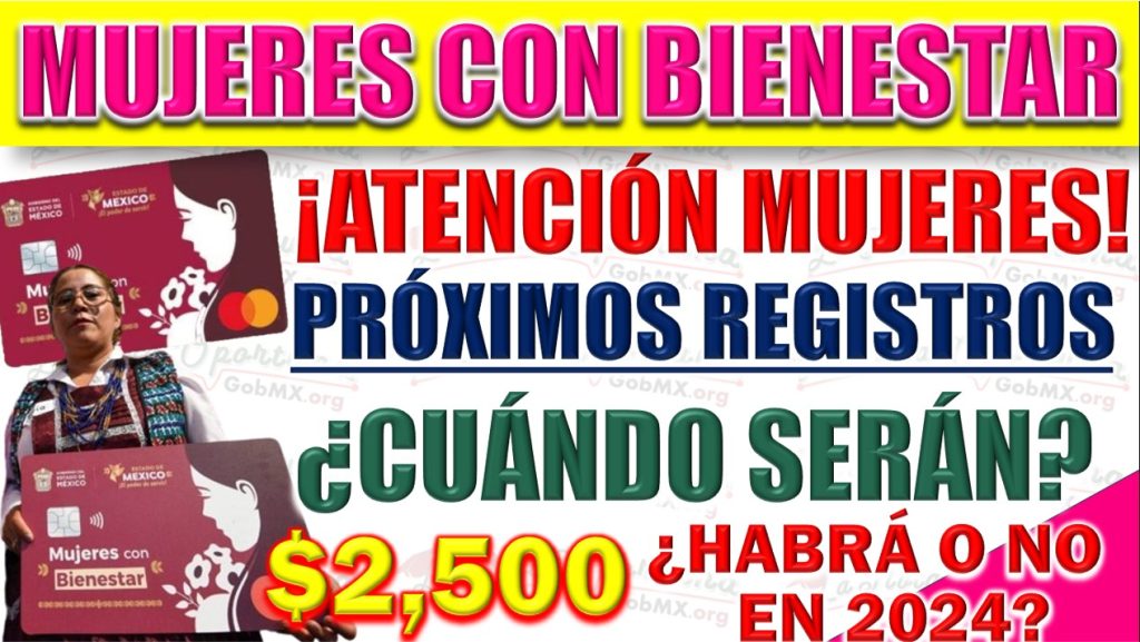 Mujeres Con Bienestar ¿cuándo Volverán Los Registros Para El Programa 🥇 6143