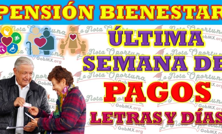 Última Semana De Pagos a La Pensión Bienestar