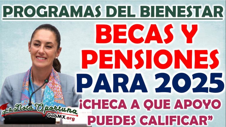 Becas y pensiones del Bienestar para el año 2025 ¿A cual puedes entrar ...
