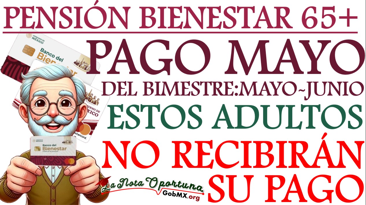 ▷ ¿Quiénes no recibirán la pensión bienestar en mayo? » 2025 GobMX.org 🥇 GOB 379