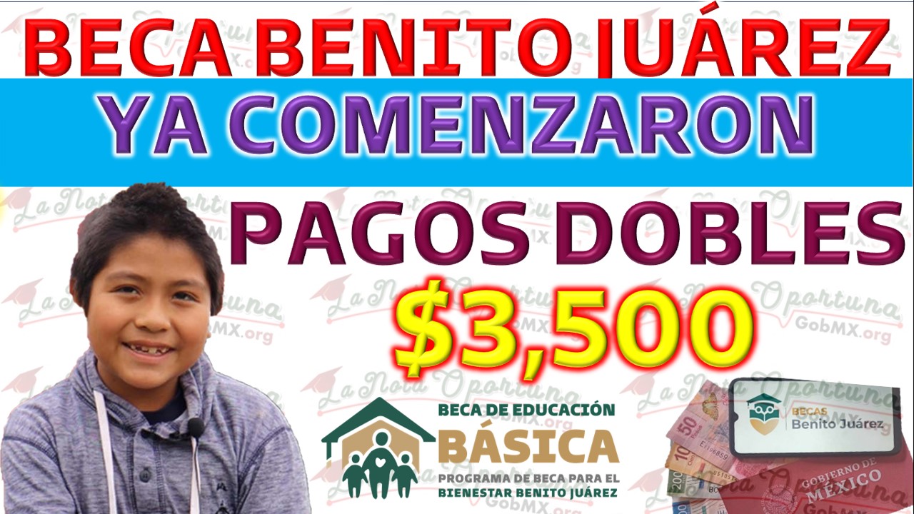 Inicio de pagos dobles para beneficiarios del programa de becas Bienestar Benito Juárez
