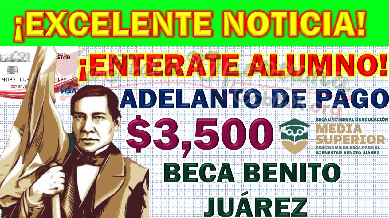Becas Benito Juárez: Pagos Adelantados para Beneficiarios de Nivel Básico