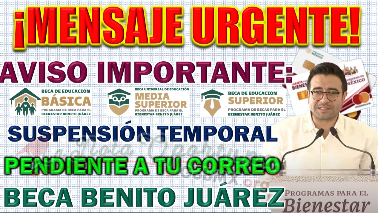 Suspensión Temporal de Servicios en Oficinas de Becas Benito Juárez