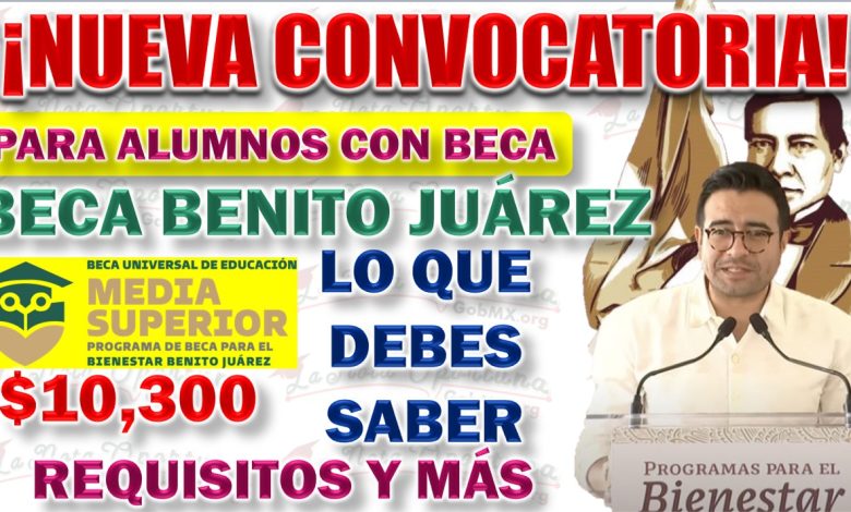 🔴 Becas Benito Juárez: Se Acerca Una Nueva Convocatoria Para los Alumnos de Preparatoria