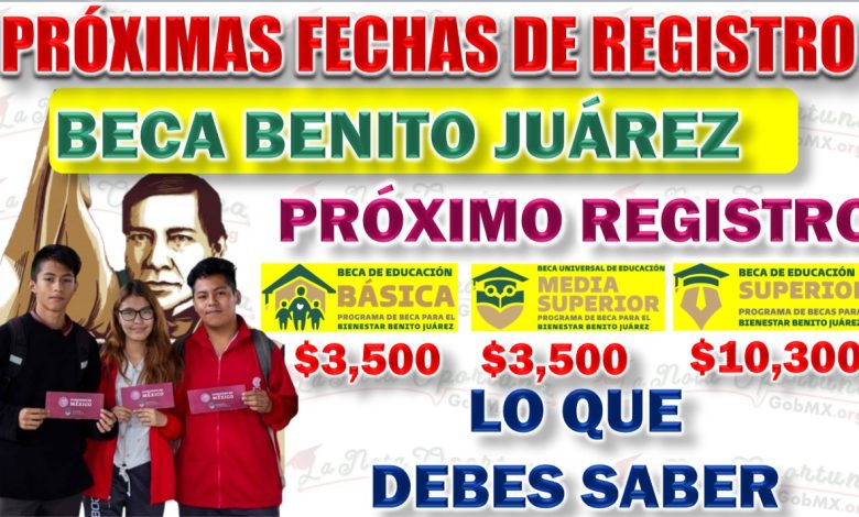 Próximas Fechas de Registro para las Becas Benito Juárez