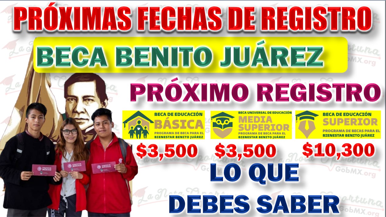 Próximas Fechas de Registro para las Becas Benito Juárez
