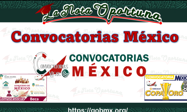 Convocatorias México, consigue toda la información a tiempo
