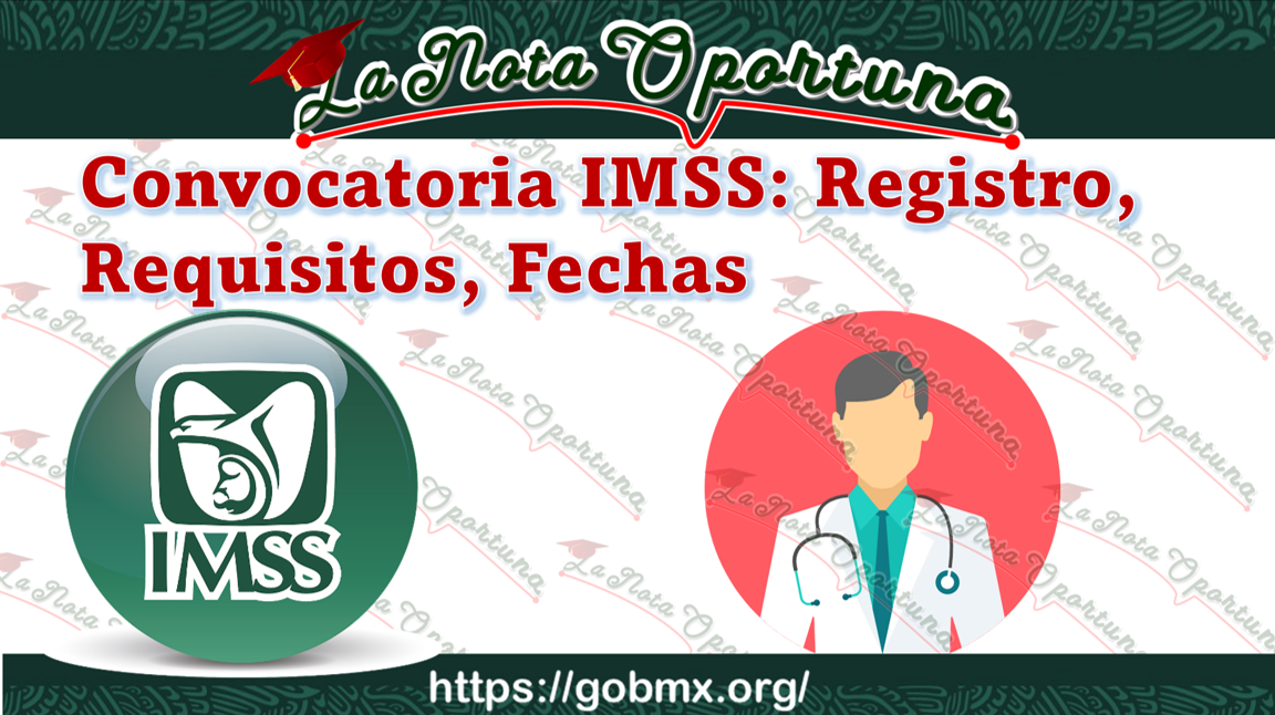 Convocatoria IMSS: Registro, Requisitos, Fechas