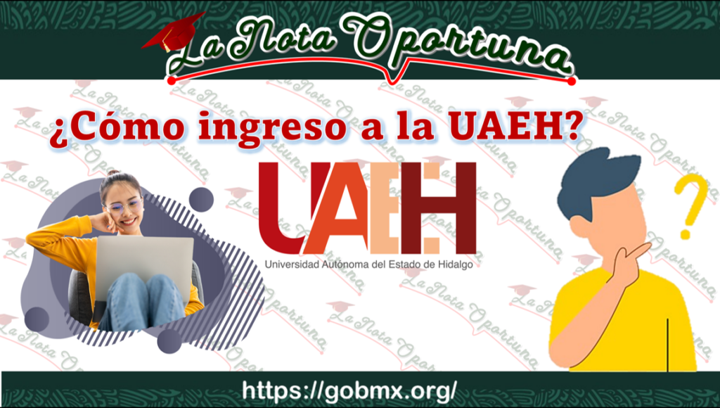 ¿Cómo ingreso a las UAEH convocatoria en 20242025?