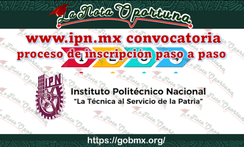 www.ipn.mx convocatoria: proceso de inscripción paso a paso