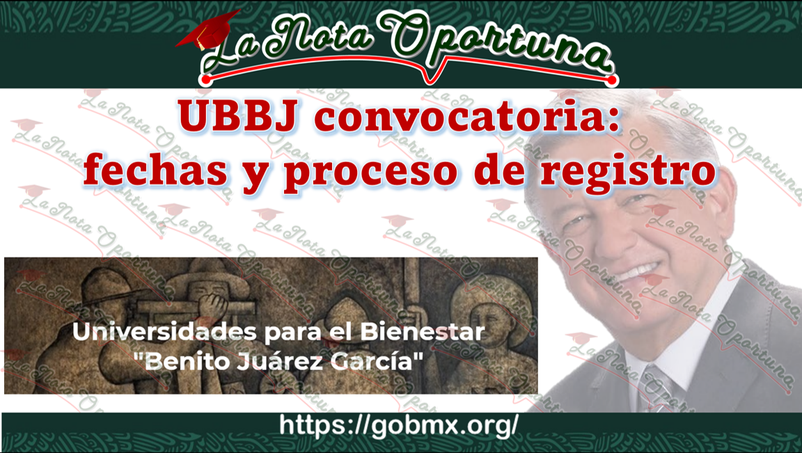 UBBJ convocatoria: fechas y proceso de registro