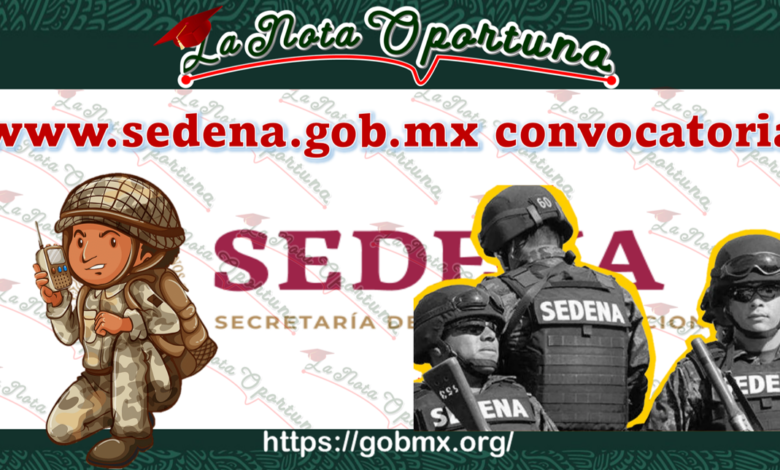 www.sedena.gob.mx convocatoria: Fechas para el registro, Requisito y Proceso de ingreso