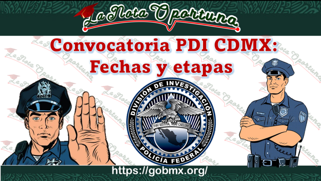 Convocatoria PDI CDMX Fechas y etapas 2023 !Aviso! Esperando nueva