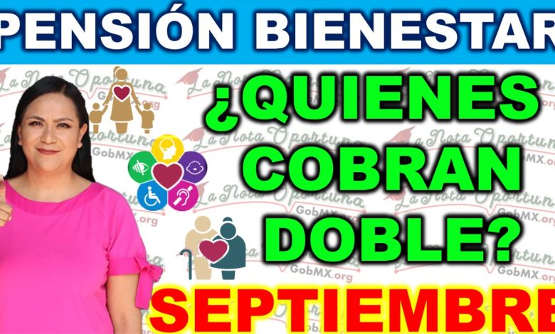 Pago Doble de $9,600 Pesos en septiembre 2023 para algunos Queridos Beneficiarios Adultos Mayores de 65 Años