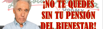 RAZONES POR LAS QUE PODRÍAS DEJAR DE SER BENEFICIARIO DE LA PENSIÓN BIENESTAR 