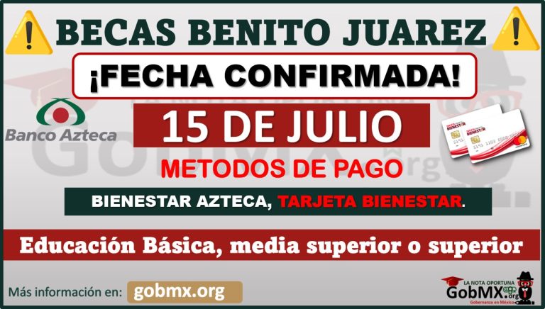 ¡CONFIRMADO 15de julio! Fecha exacta para los DEPOSITOS de las Becas Benito Juárez