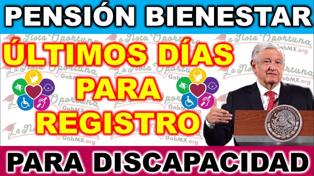 Últimos días para inscribirse a la Pensión Bienestar para Personas con Discapacidad