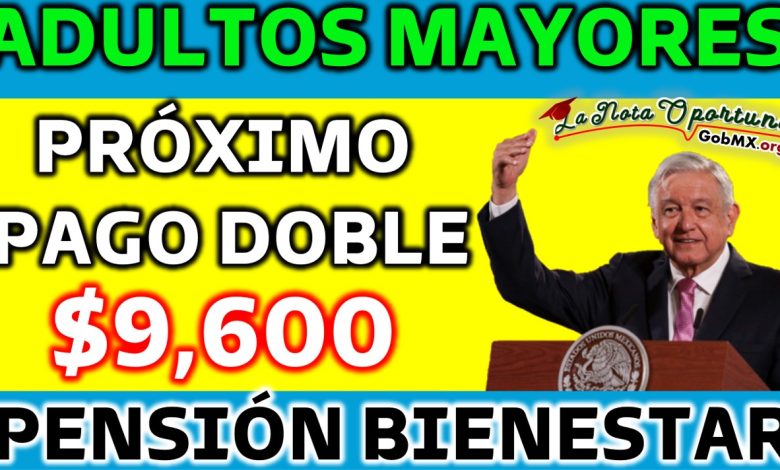 Pago Doble de la Pensión Bienestar para los Queridos Beneficiarios Adultos Mayores de 65 años