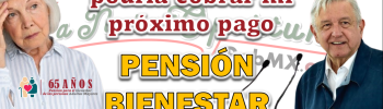 ¿Qué adultos están en riesgo de perder su proximo pago de pensión bienestar?