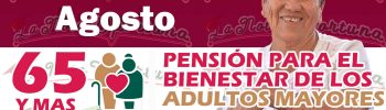 Si ya tienes 65 años realizar tu Registró a la Pensión Bienestar Adulto Mayor ¡Del 14 al 26 de Agosto!