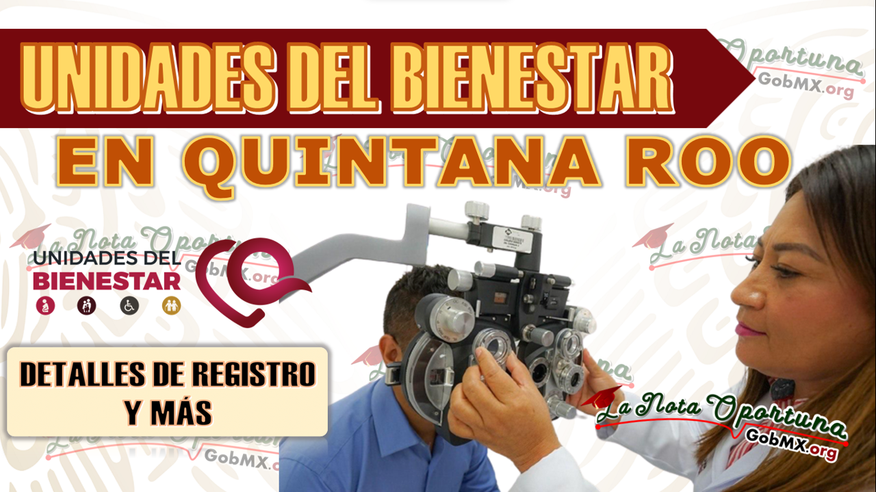 Unidades del Bienestar en Quintana Roo, requisitos y más