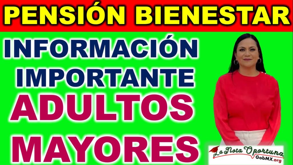 Noticias Destacadas de la Pensión Bienestar para los Queridos Beneficiarios Adultos Mayores de 65 Años de 2023